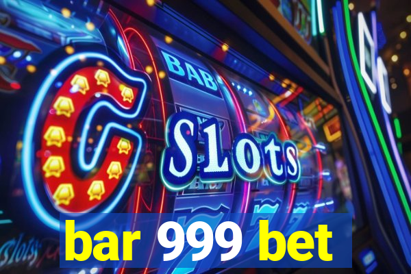 bar 999 bet